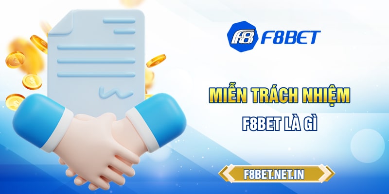 Miễn trách nhiệm F8BET là gì